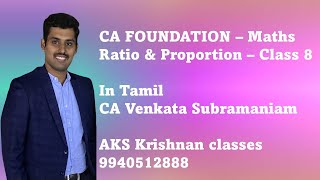 CA Foundation Maths Ratio amp Proportion Class 8 Tamil CA Venkat AKS Krishnan classes [upl. by Bouchier]