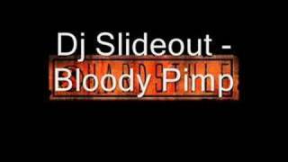 Dj Slideout  Bloody Pimp [upl. by Desberg979]