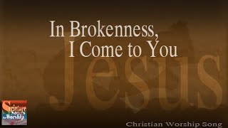 In Brokenness I Come to You Christian Praise Worship Songs with Lyrics  Esther Mui [upl. by Vigor362]