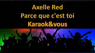 Karaoké Axelle Red  Parce que cest toi [upl. by Nedry396]