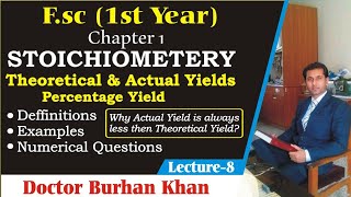 FSc 11th  Lecture 8  Theoretical Actual and Percentage Yields  Stoichiometry  by Dr Khan [upl. by Ainigriv377]