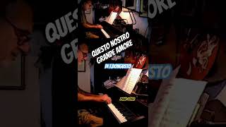 Questo nostro grande amore di Bongusto e Califano piano cover by GSpeziale shortmusic [upl. by Lotz]