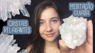 MEDITAÇÃO GUIADA CRISTAIS  ASMR RELAXANTE SOFTSPOKEN VÍDEO PARA DORMIR  Português Brasil Binaural [upl. by Dyson]