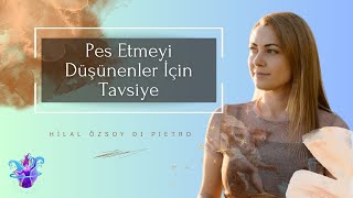 Pes Etmeyi Düşünenler için Tavsiye [upl. by Naraa]