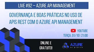 Live 92 Governança e Boas Práticas em APIs REST com o Azure API Management [upl. by Akselav278]