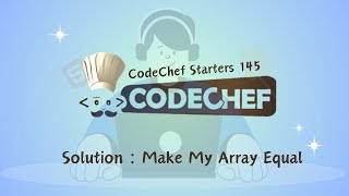 Make My Array Equal  CodeChef Starters 145  CodeChef Solution [upl. by Ioab]