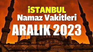 İstanbul Namaz Vakitleri  ARALIK 2023 [upl. by Xad375]