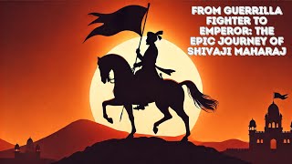 From Guerrilla Fighter to Emperor The Epic Journey of Shivaji Maharaj [upl. by Waers]