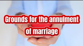 Grounds for the annulment of marriage [upl. by Saxe]