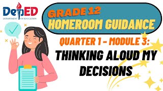 GRADE 12 HOMEROOM GUIDANCE QUARTER 1 MODULE 3 THINKING ALOUD MY DECISIONS [upl. by Layor568]