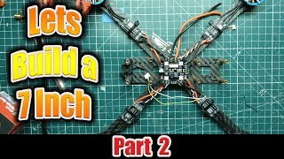 HSKRC XL7 Long Range FPV 7 Inch Drone Build  7 Inch Drone Build Episode 2 [upl. by Brander]