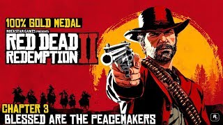 Red Dead Redemption 2 ★ Chapter 3 Blessed Are The Peacemakers 100 Gold Medal [upl. by Norad369]