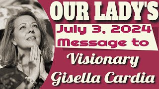 Our Ladys Message to Gisella Cardia for July 3 2024 [upl. by Padget]