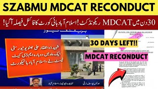 Congratulations MDCAT Reconduct Case Final Order Islamabad High Court  SZABMU Reconduct 30 Days [upl. by Gilboa]