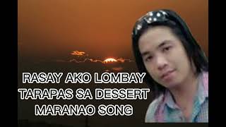 RASAY AKO LOMBAY BY TARAPAS SA DESSERT  MARANAO SONG [upl. by Arraes]