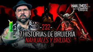 7 Historias de Brujería Nahuales y Brujas EP 232  EL NARRADOR [upl. by Ramal160]