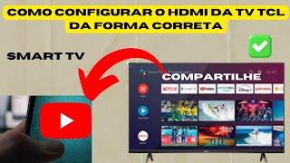 como configurar o HDMI da tv tcl da forma correta [upl. by Ralfston]