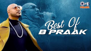 Best Of B Praak  Mashup  B Praak All Songs  B Praak Best Bollywood Sad Song [upl. by Babbette]