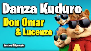 Danza Kuduro  Don Omar amp Lucenzo Version Chipmunks  LyricsLetra [upl. by Meridel387]