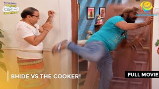 Bhide Vs The Cooker  FULL MOVIE  Taarak Mehta Ka Ooltah Chashmah Ep 1991  1993 [upl. by Leroi]