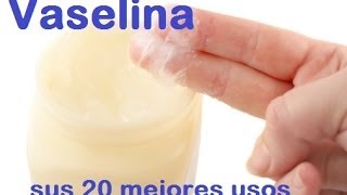 Vaselina sus 20 mejores usos [upl. by Roanne]