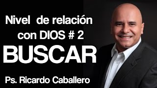 Predicas Cristianas  Niveles de Relación con Dios  Nivel 2  Buscar  Pastor Ricardo Caballero [upl. by Madelin]