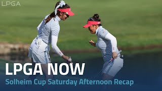 LPGA Now  2024 Solheim Cup Saturday Afternoon Recap [upl. by Ecinev]