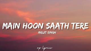 🎤Arijit Singh  Main Hoon Sath Tere Full Lyrics Song  Shaadi Mein Zaroor Aana Rajkumar RaoKirti [upl. by Pell]