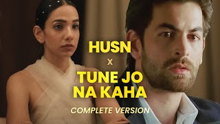 Husn x Tune Jo Na Kaha Complete Version [upl. by Aned782]