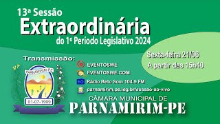 13ª Sessão Extraordinária do 1º Período Legislativo Câmara Municipal de Vereadores de ParnamirimPE [upl. by Natale]