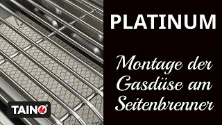 TAINO PLATINUM Gasgrill Serie  Montage der Gasdüse des KeramikSeitenbrenners Sear Burner [upl. by Hacker175]