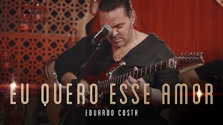 EU QUERO ESSE AMOR  Eduardo Costa LIVE dos Namorados [upl. by Occor]