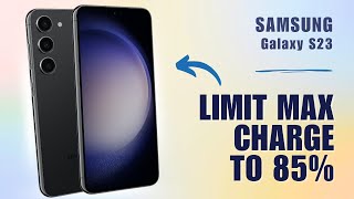 How to Limit Max Charge to 85 on Samsung S23 [upl. by Calisa101]