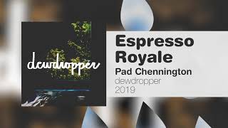 Pad Chennington  Espresso Royale [upl. by Isolt794]