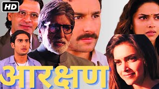 AARAKSHAN FULL HD MOVIE 2011  AMITABH BACHCHAN SAIF ALI KHAN DEEPIKA PADUKONE MANOJ BAJPAYEE [upl. by Imotas253]