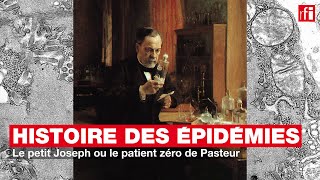 Histoire des épidémies 7  Le petit Joseph ou le patient zéro de Pasteur [upl. by Iila724]