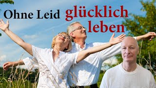 Glück ist Dein Geburtsrecht Leid ist unnötig und selbst verursacht [upl. by Theran877]