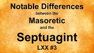 Notable Differences between the Masoretic and the Septuagint [upl. by Gujral]