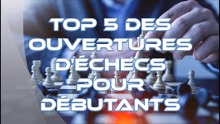 Top 5 des meilleures ouvertures déchecs pour débutants répertoire blanc [upl. by Bushey515]