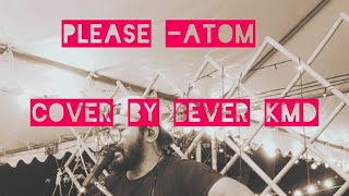 please atom cover by Bever KMD [upl. by Nitsid]