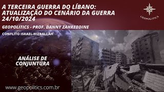 A Terceira Guerra do Líbano Atualização do Cenário da Guerra  24102024 [upl. by Ghiselin327]