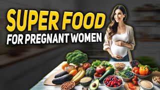 Say Goodbye to Nutritional Worries Best Superfoods for Pregnancy [upl. by Peppy642]