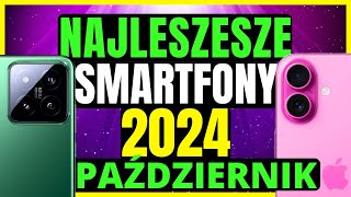 Najlepsze Smartfony 2024 PAŹDZIERNIK 📱 Jaki smartfon w 2024 📱 Ranking Smartfonów 2024 [upl. by Annay]