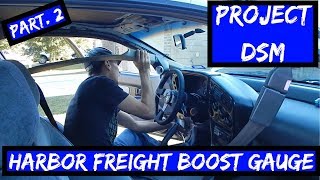 Project 1g DSM Eagle Talon TSI EP9 Harbor Freight Boost Gauge Pt2 [upl. by Cristal]