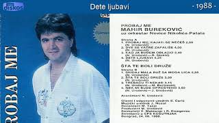 Mahir Burekovic  Dete ljubavi  Audio 1988 [upl. by Eimaral]