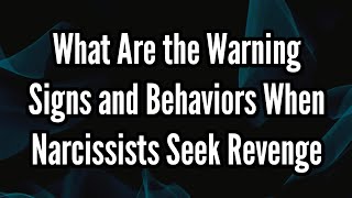 What Are the Warning Signs and Behaviors When Narcissists Seek Revenge  Sigma Empath [upl. by Donnamarie]