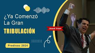 Josue Yrion Predicas ⚡ ¿Ya Comenzó La Gran Tribulación 🔥 [upl. by Htiffirg]