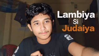 Lambiya Si Judaiya song  covered  Arijit Singh  Motiarreddy  lambiyasijudaiya viralsonglyrics [upl. by Spancake]