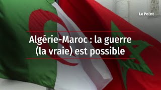 AlgérieMaroc  la guerre la vraie est possible [upl. by Atiluj]