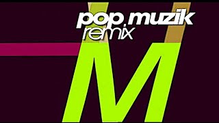 M  Pop Muzik Remix Hq [upl. by Eimia]